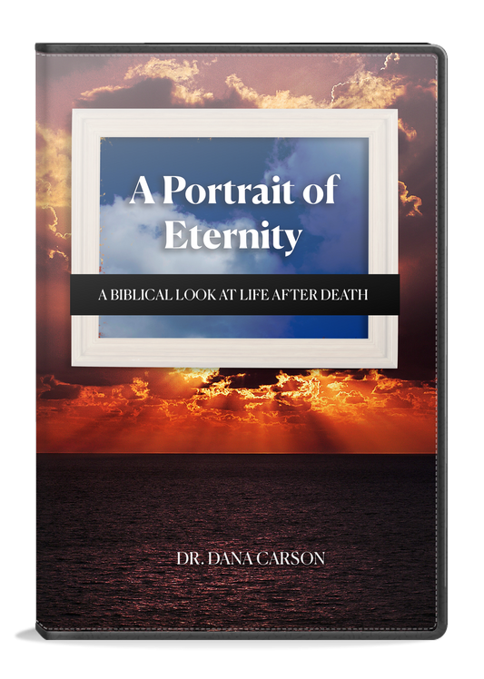 A Portrait of Eternity: A Biblical Look at Life After Death Series