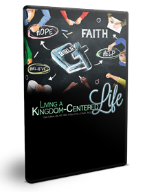 Living a Kingdom-Centered Life Series
