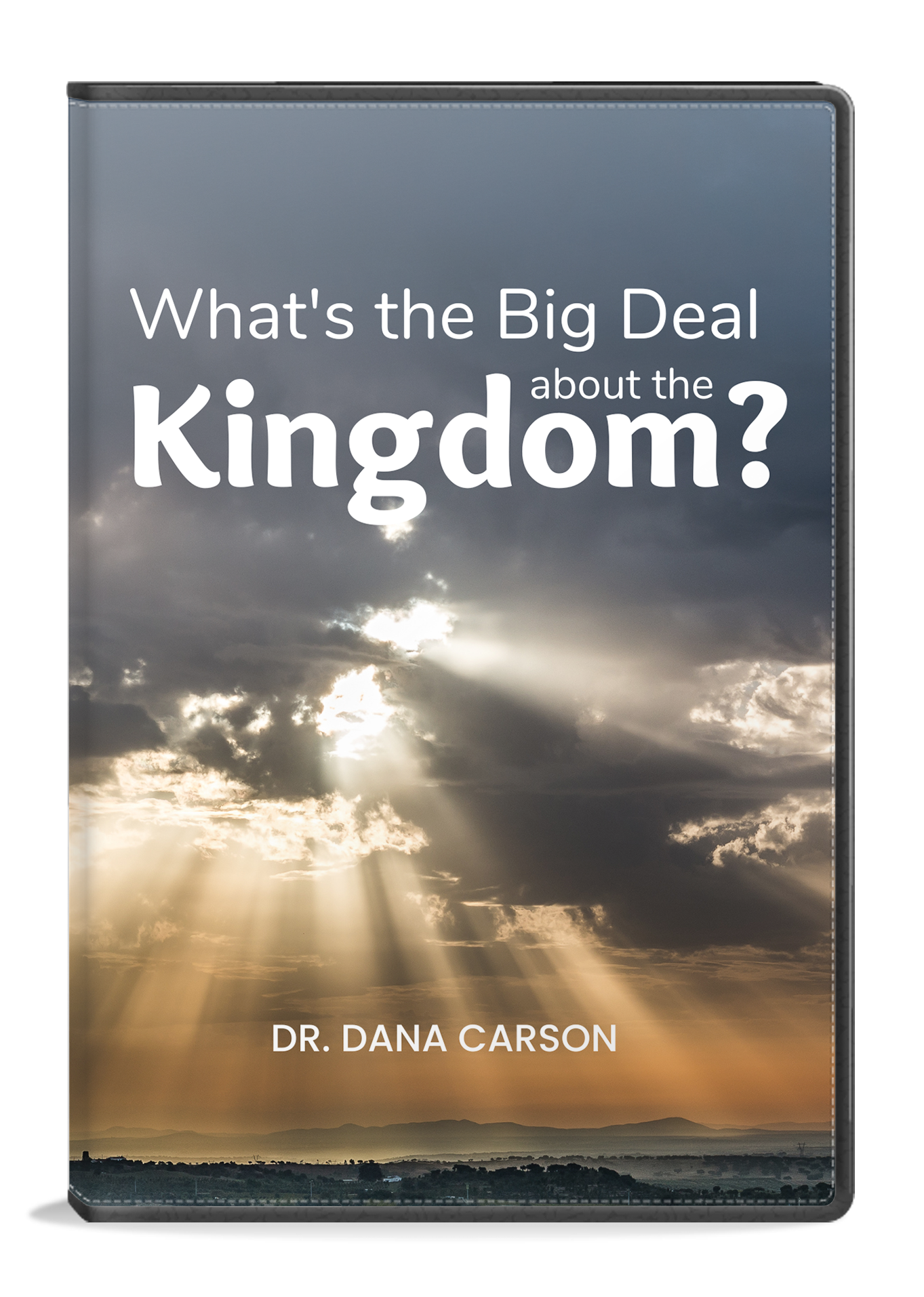 What's the Big Deal About the Kingdom? Kingdom Bible Study Guide