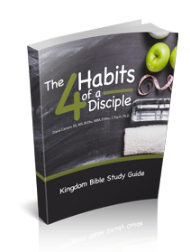 The 4 Habits of a Disciple Kingdom Bible Study Guide
