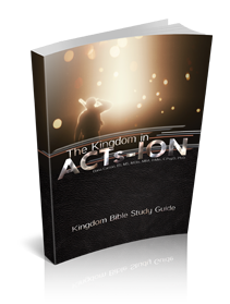 The Kingdom in ACTs-ION Kingdom Bible Study Guide
