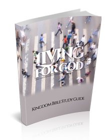 Living for God Kingdom Bible Study Guide